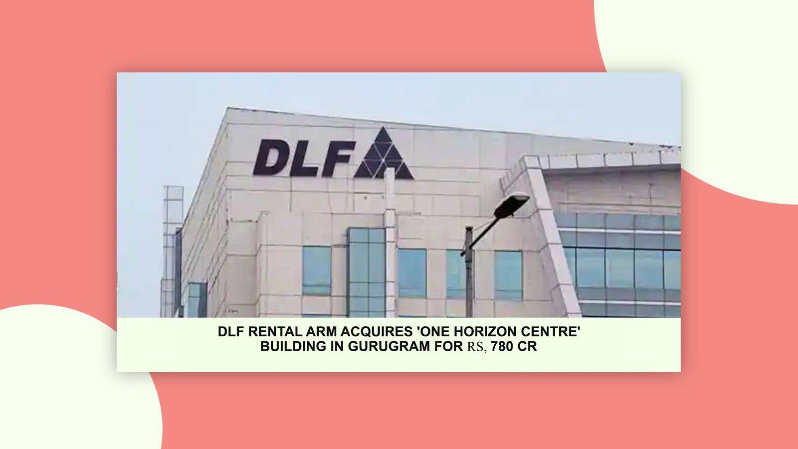 DLF Rental Arm Acquires ‘One Horizon Centre’ Building in Gurugram for ₹780 cr